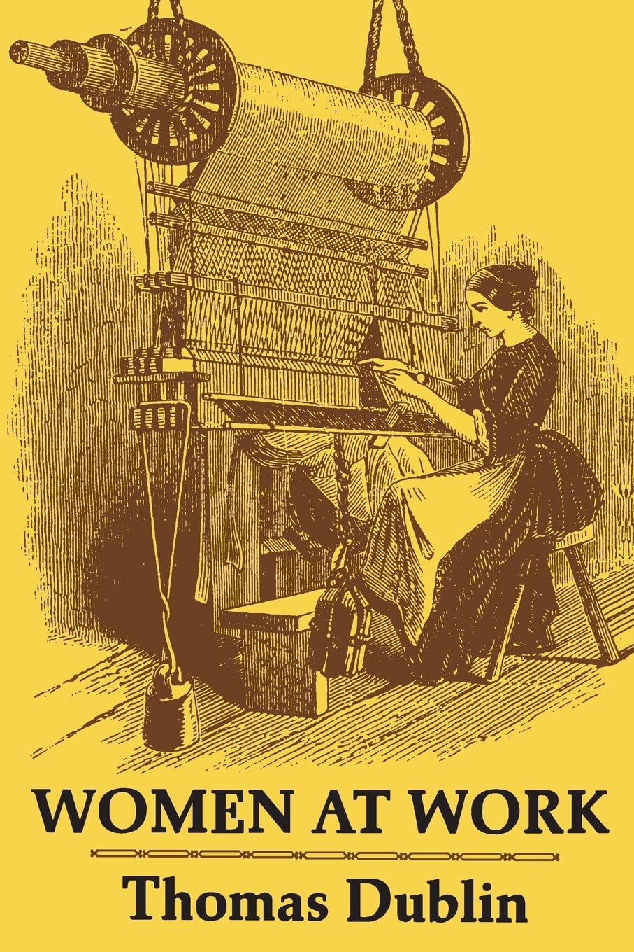 Women at Work: The Transformation of Work and Community in Lowell, Massachusetts, 1826-1860