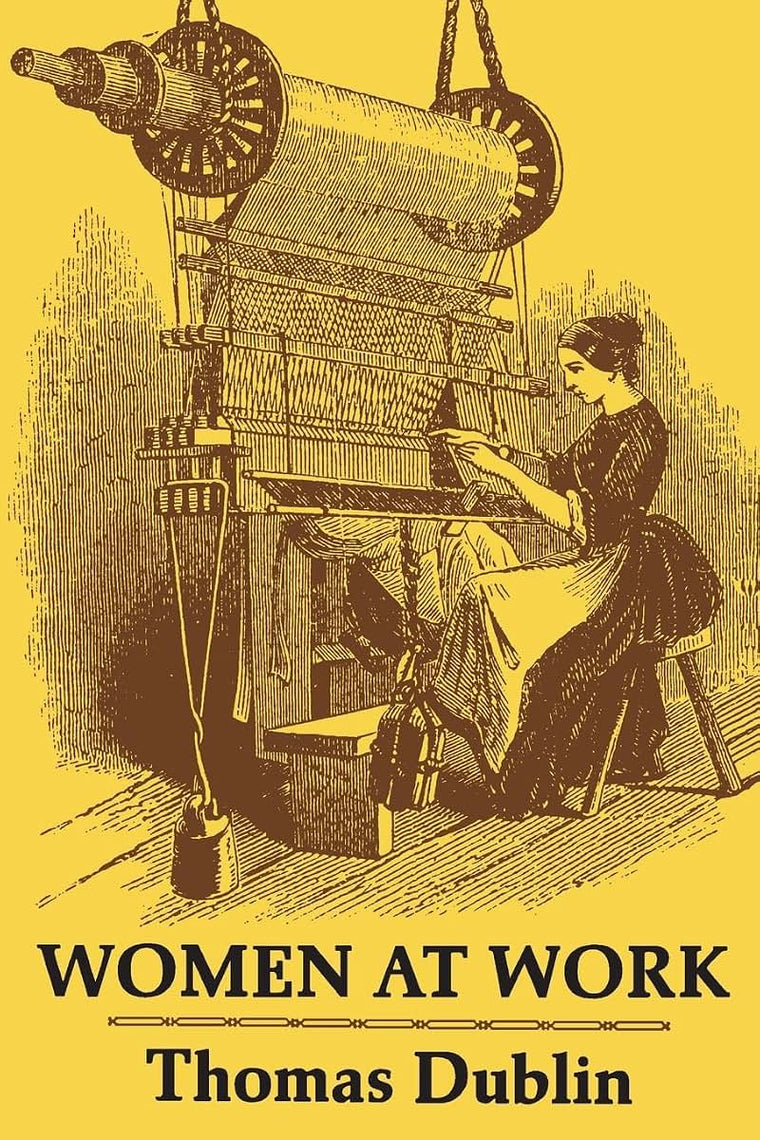 Women at Work: The Transformation of Work and Community in Lowell, Massachusetts, 1826-1860
