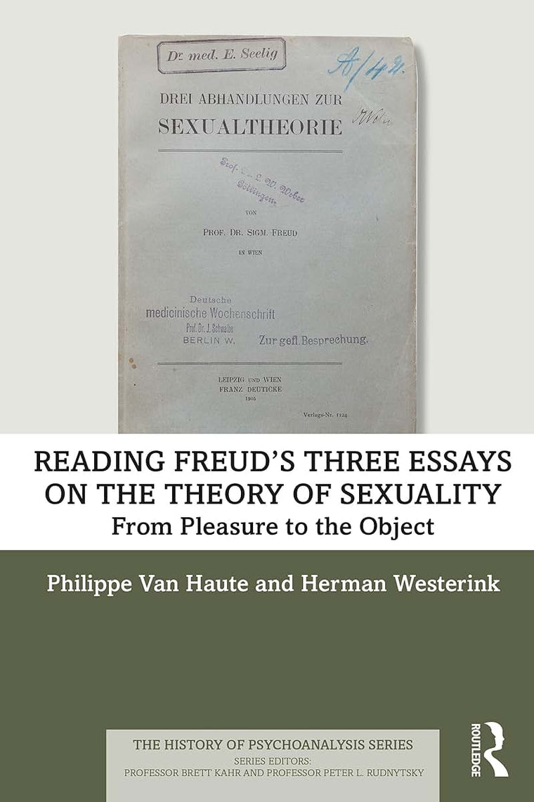 Reading Freuds Three Essays on the Theory of Sexuality (The History of Psychoanalysis Series)
