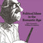 Political Ideas in the Romantic Age: Their Rise and Influence on Modern Thought - Updated Edition