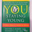 You: Staying Young: The Owner's Manual for Extending Your Wa