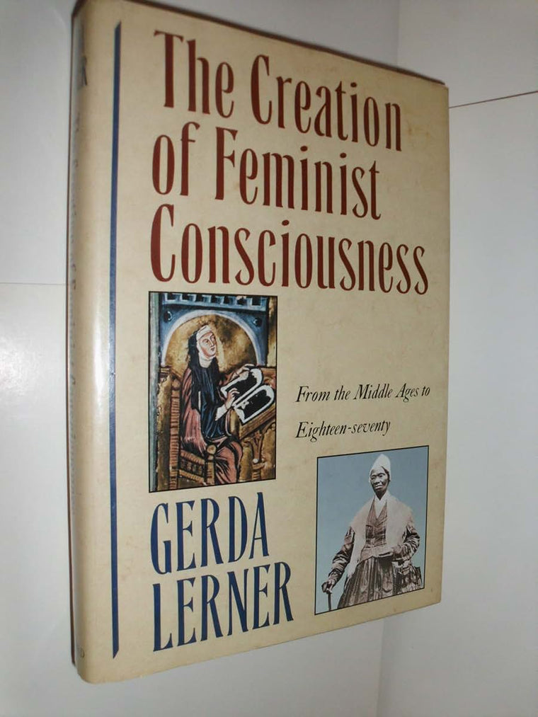 The Creation of Feminist Consciousness: From the Middle Ages