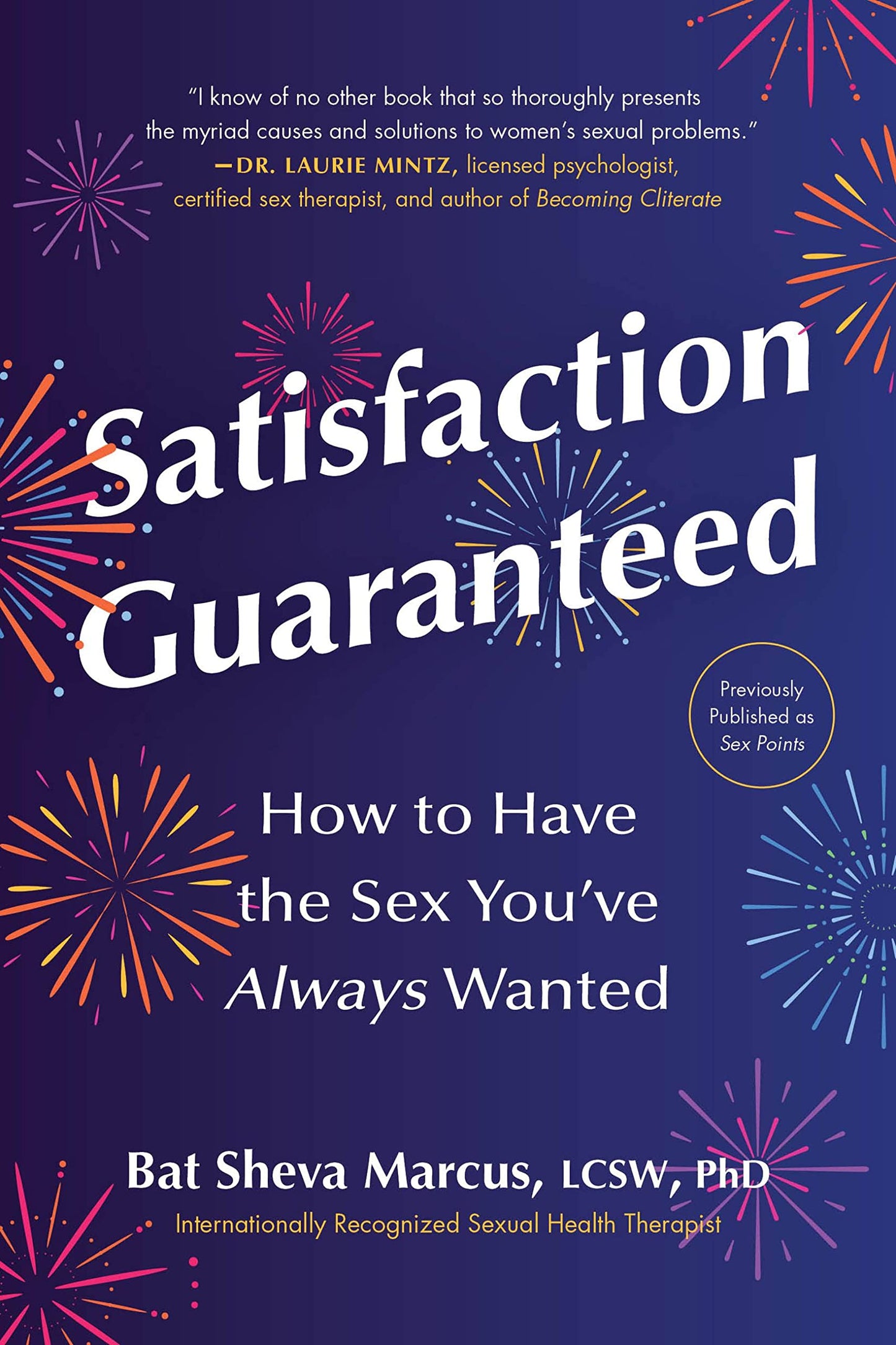 Satisfaction Guaranteed: How to Have the Sex Youve Always Wanted