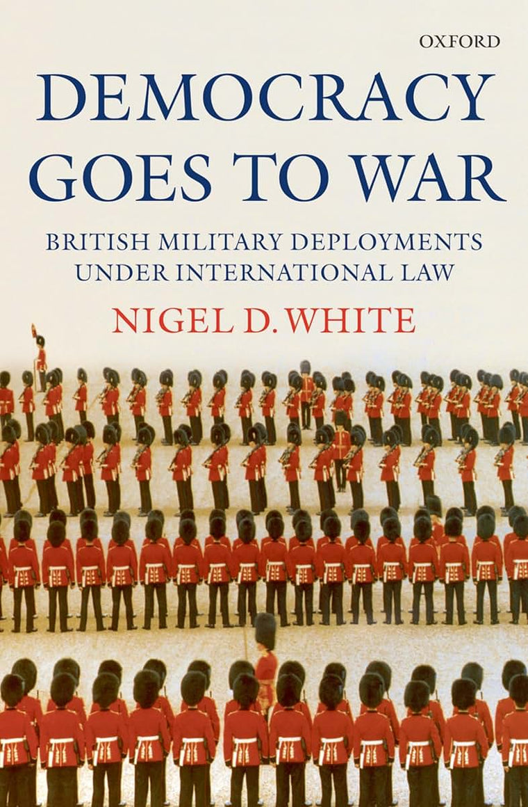 Democracy goes to War: British Military Deployments under International Law