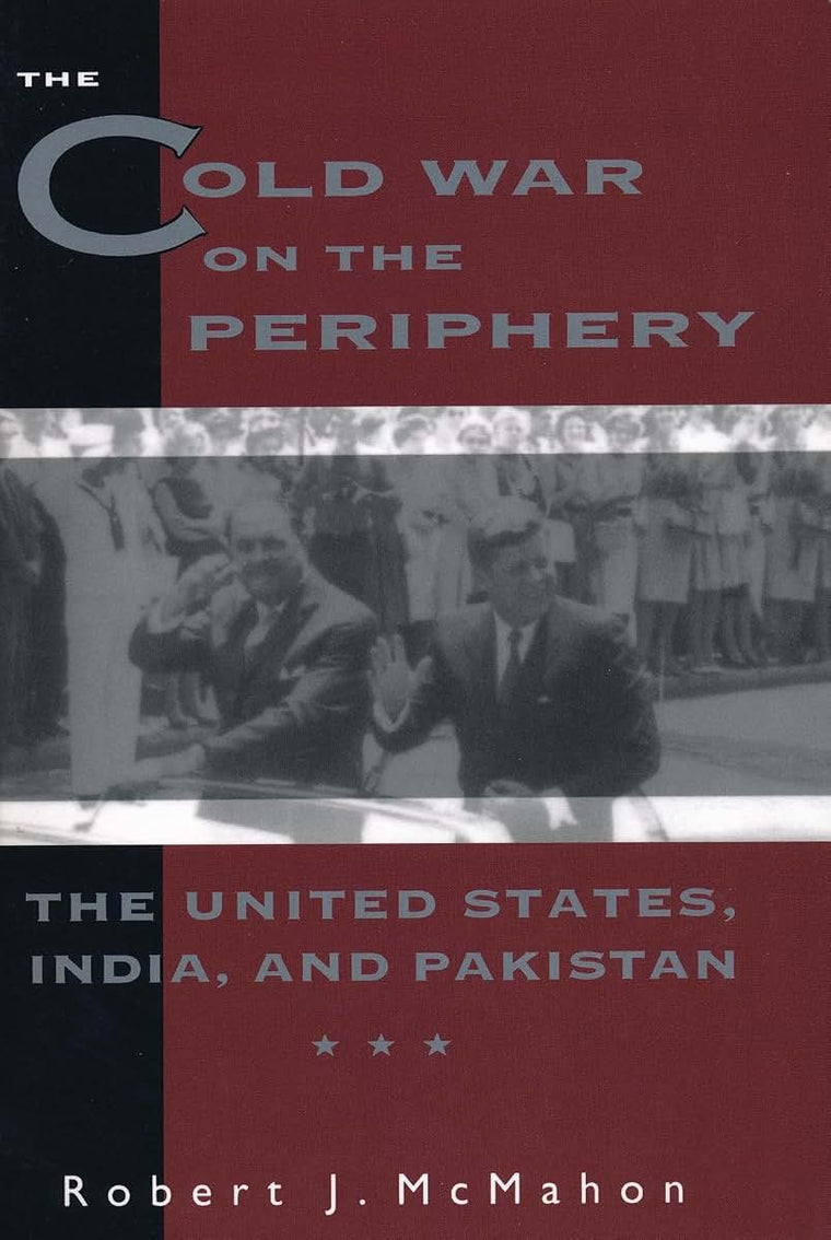The Cold War on the Periphery by McMahon, Robert