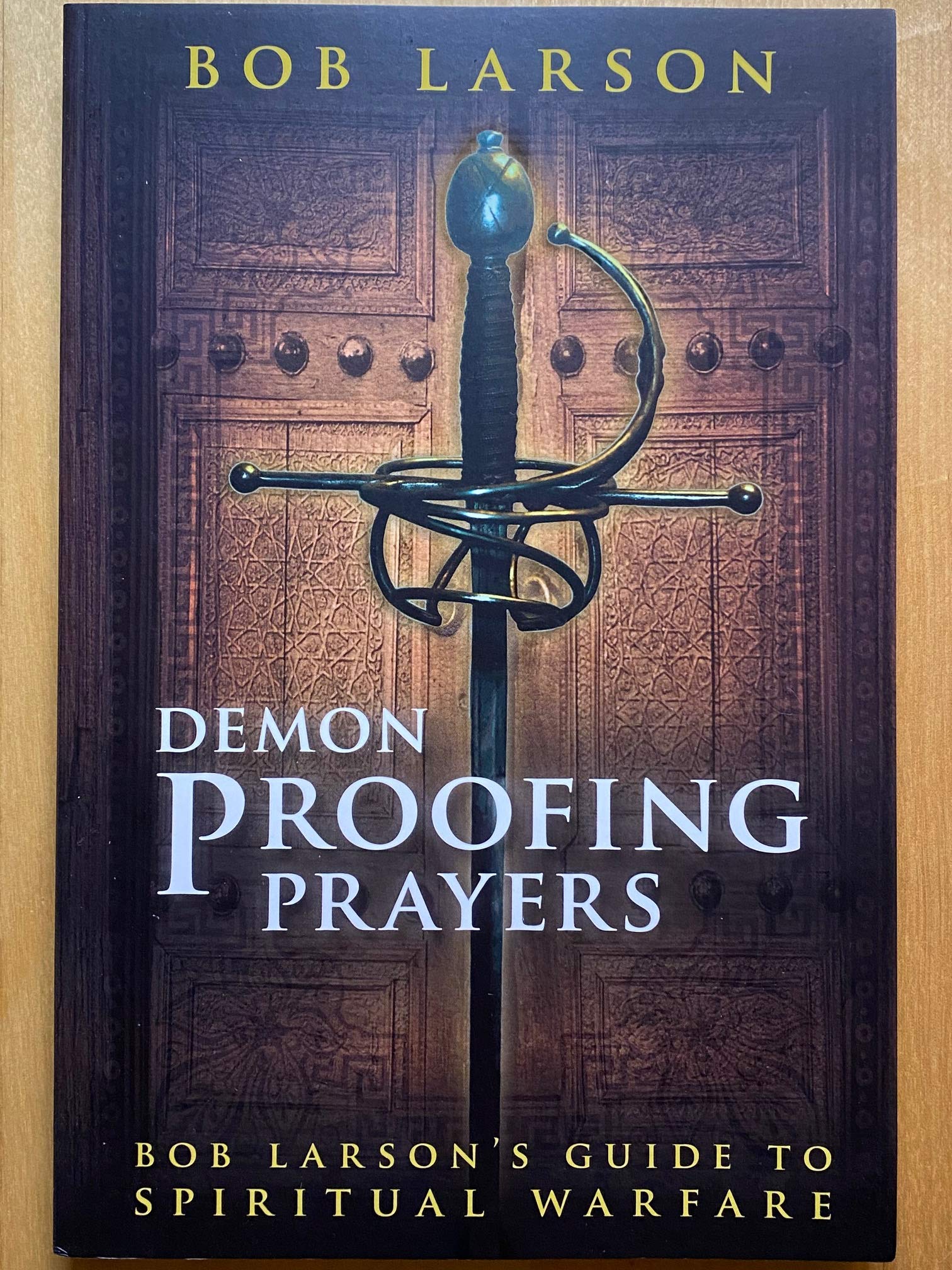Demon Proofing Prayers: Bob Larson's Guide to Winning Spiritual Warfare