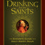 Drinking with the Saints: The Sinner's Guide to a Holy Happy Hour
