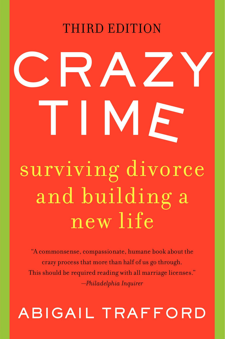 Crazy Time: Surviving Divorce and Building a New Life, Third Edition - The Essential Guide to Understanding Marriage Crisis, Separation Phases, and the Transition from Ending to Beginning