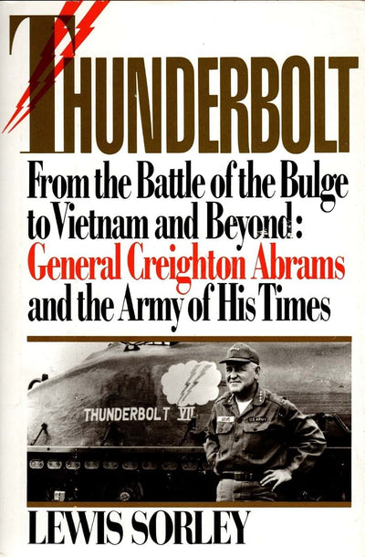 Thunderbolt: General Creighton Abrams and the Army of His Time