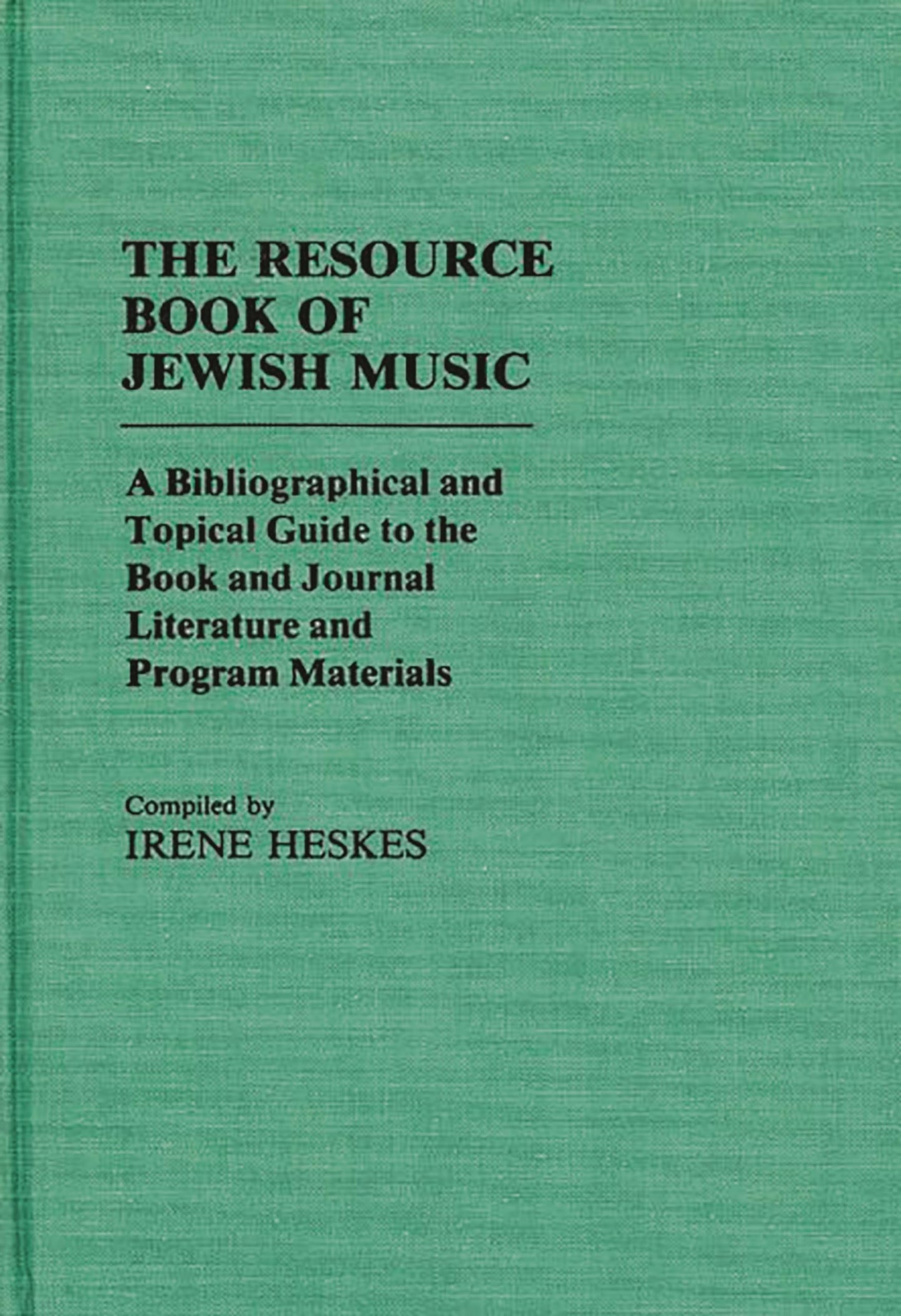 The Resource Book of Jewish Music: A Bibliographical and Topical Guide to the Book and Journal Literature and Program Materials (Music Reference Collection)