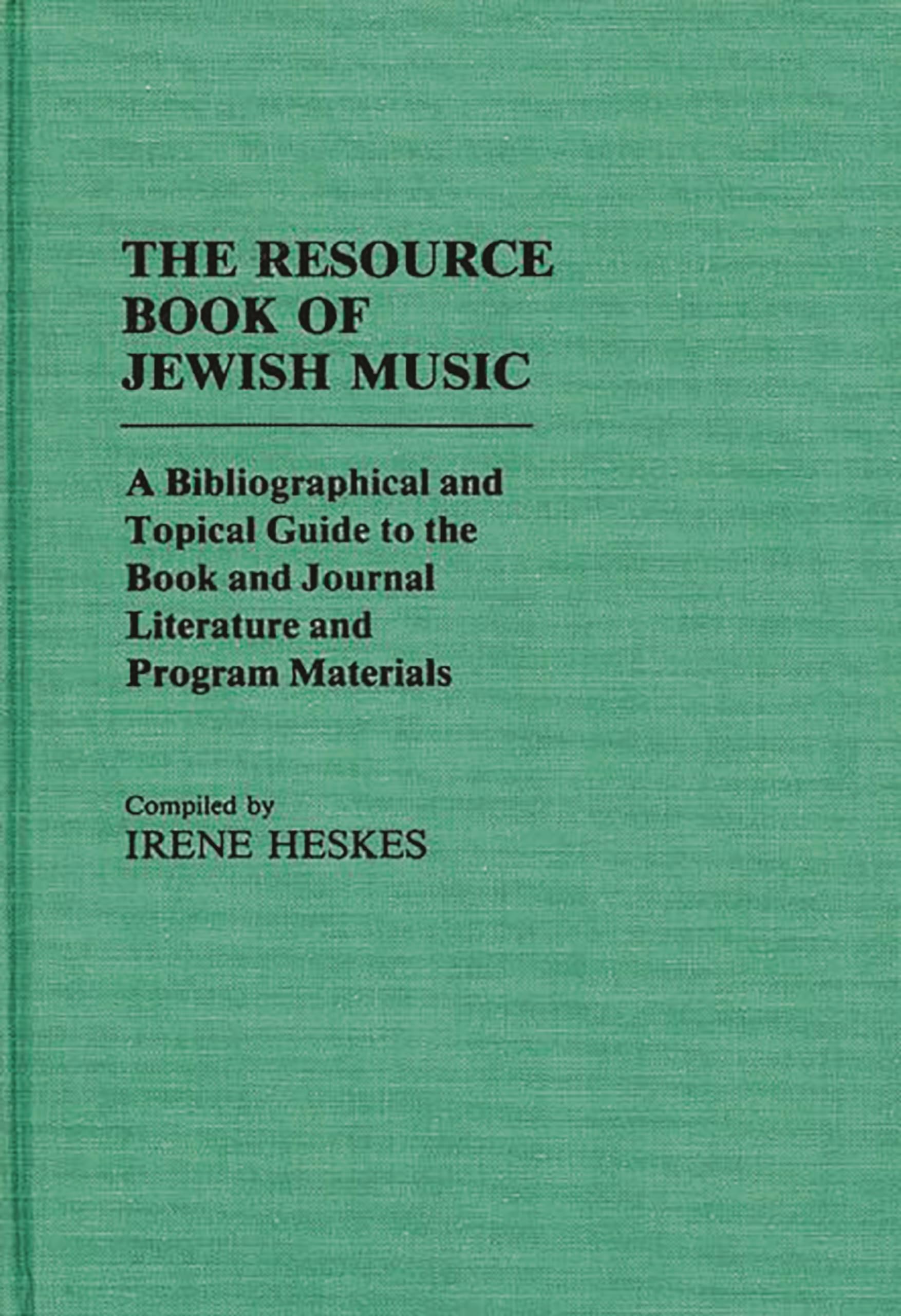 The Resource Book of Jewish Music: A Bibliographical and Topical Guide to the Book and Journal Literature and Program Materials (Music Reference Collection)