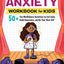 Anxiety Workbook for Kids: 50+ Fun Mindfulness Activities to Feel Calm, Build Awareness, and Be Your Best Self (Health and Wellness Workbooks for Kids)