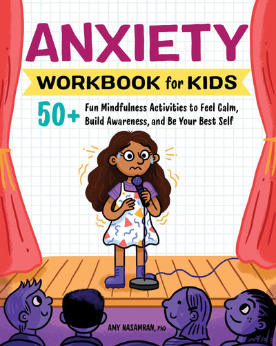 Anxiety Workbook for Kids: 50+ Fun Mindfulness Activities to Feel Calm, Build Awareness, and Be Your Best Self (Health and Wellness Workbooks for Kids)