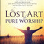 The Lost Art of Pure Worship