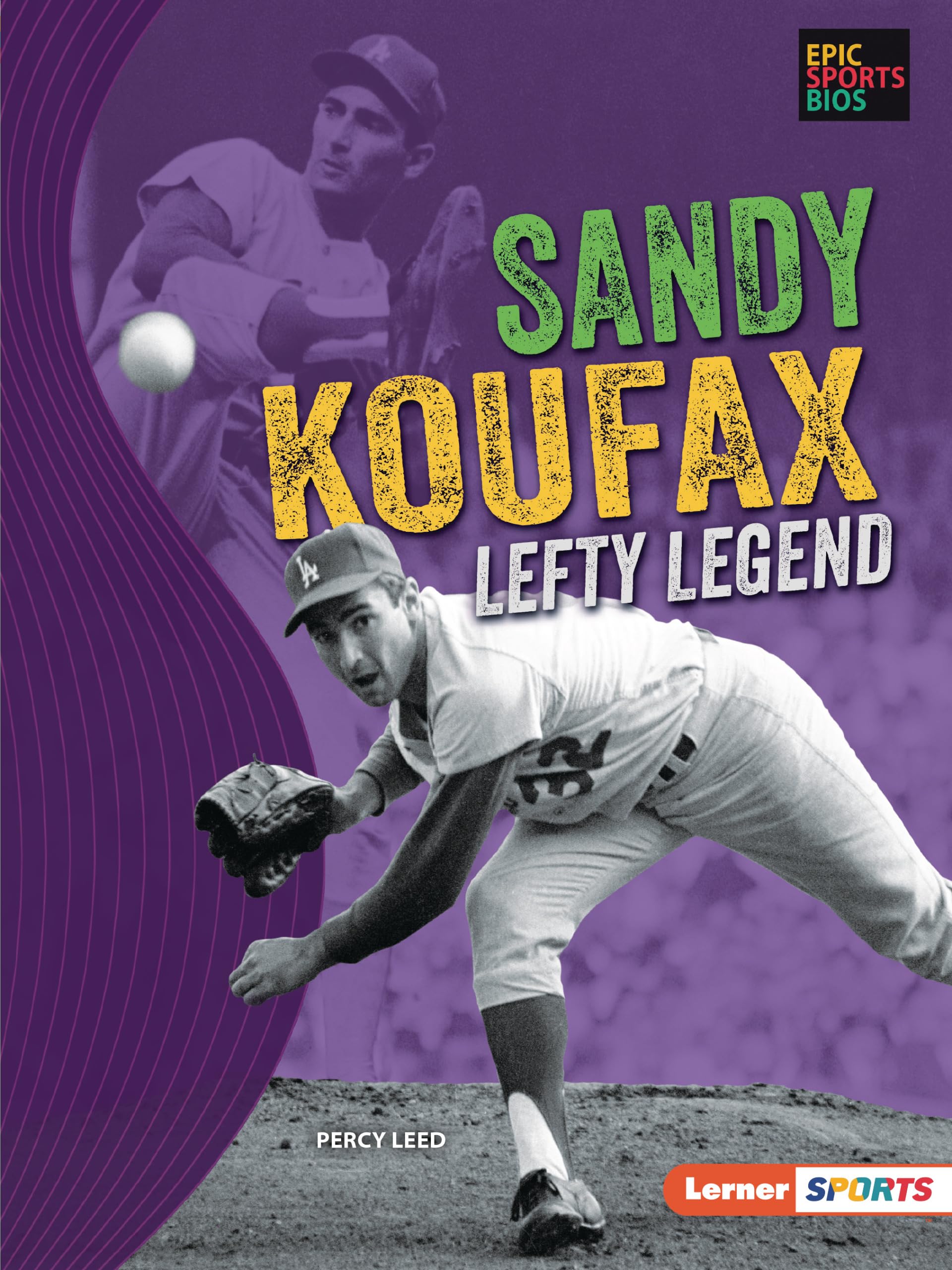 Sandy Koufax: Lefty Legend (Epic Sports Bios (Lerner  Sports))
