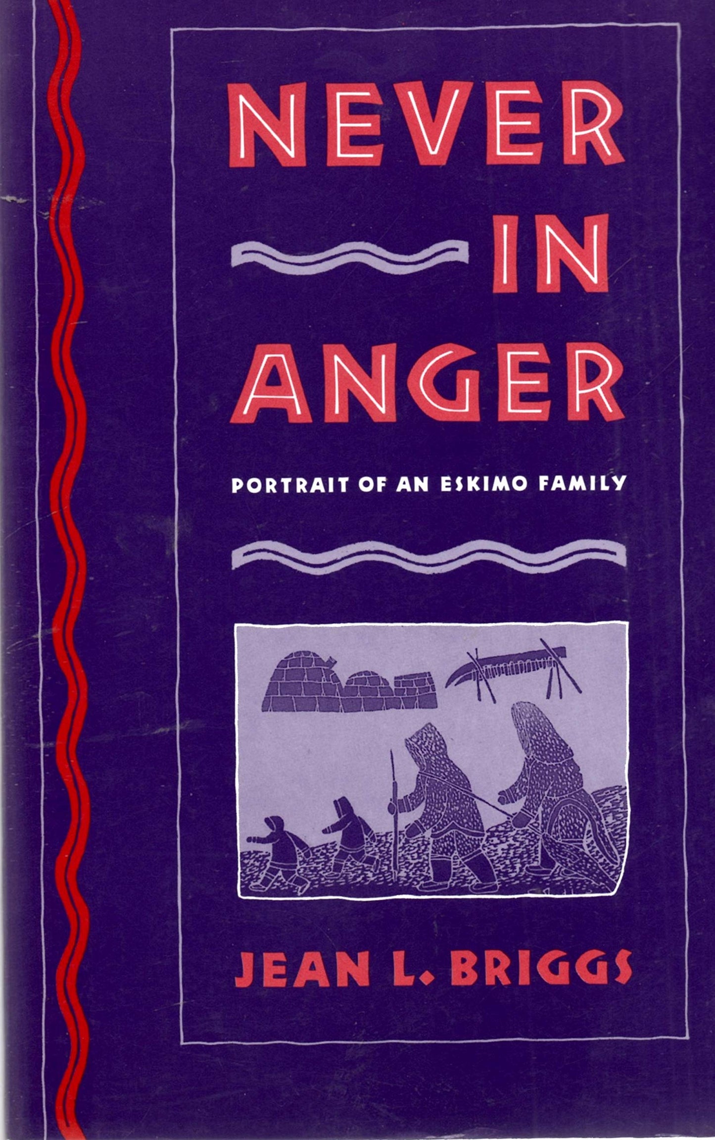 Never in Anger: Portrait of an Eskimo Family by Briggs, Jean