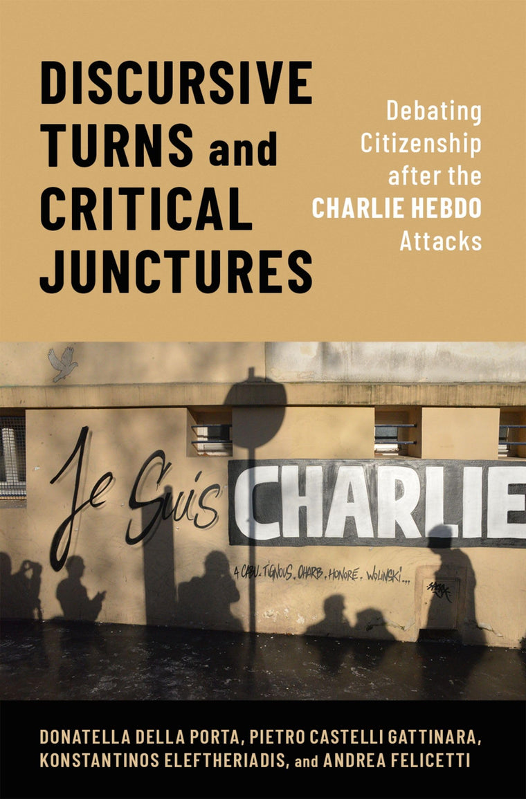 Discursive Turns and Critical Junctures: Debating Citizenship after the Charlie Hebdo Attacks (Oxford Studies in Culture and Politics)