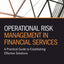 Operational Risk Management in Financial Services: A Practical Guide to Establishing Effective Solutions