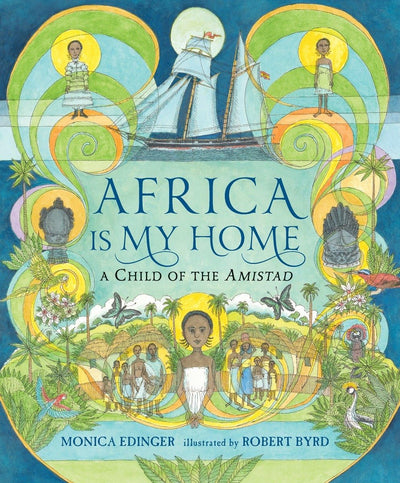 Africa Is My Home: A Child of the Amistad