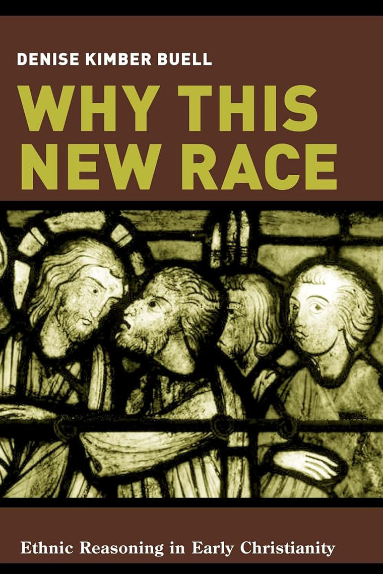 Why This New Race: Ethnic Reasoning in Early Christianity (Gender, Theory, and Religion)