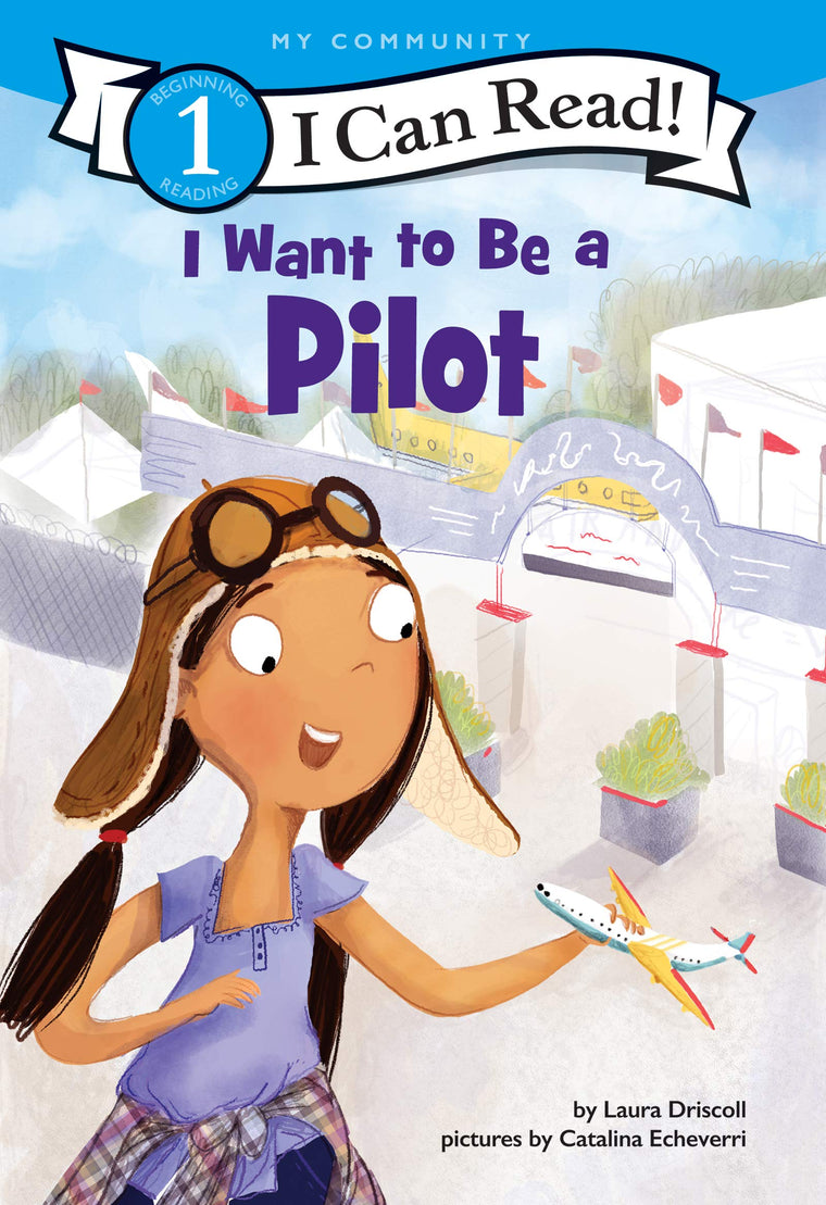 I Want to Be a Pilot: A My Community I Can Read (I Can Read Level 1)
