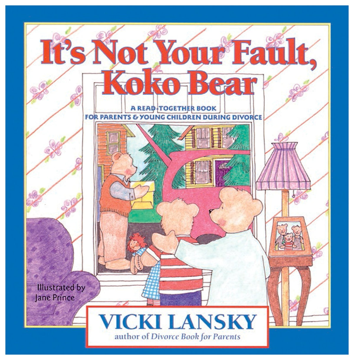 It's Not Your Fault, Koko Bear: A Read-Together Book for Parents and Young Children During Divorce (Lansky, Vicki)