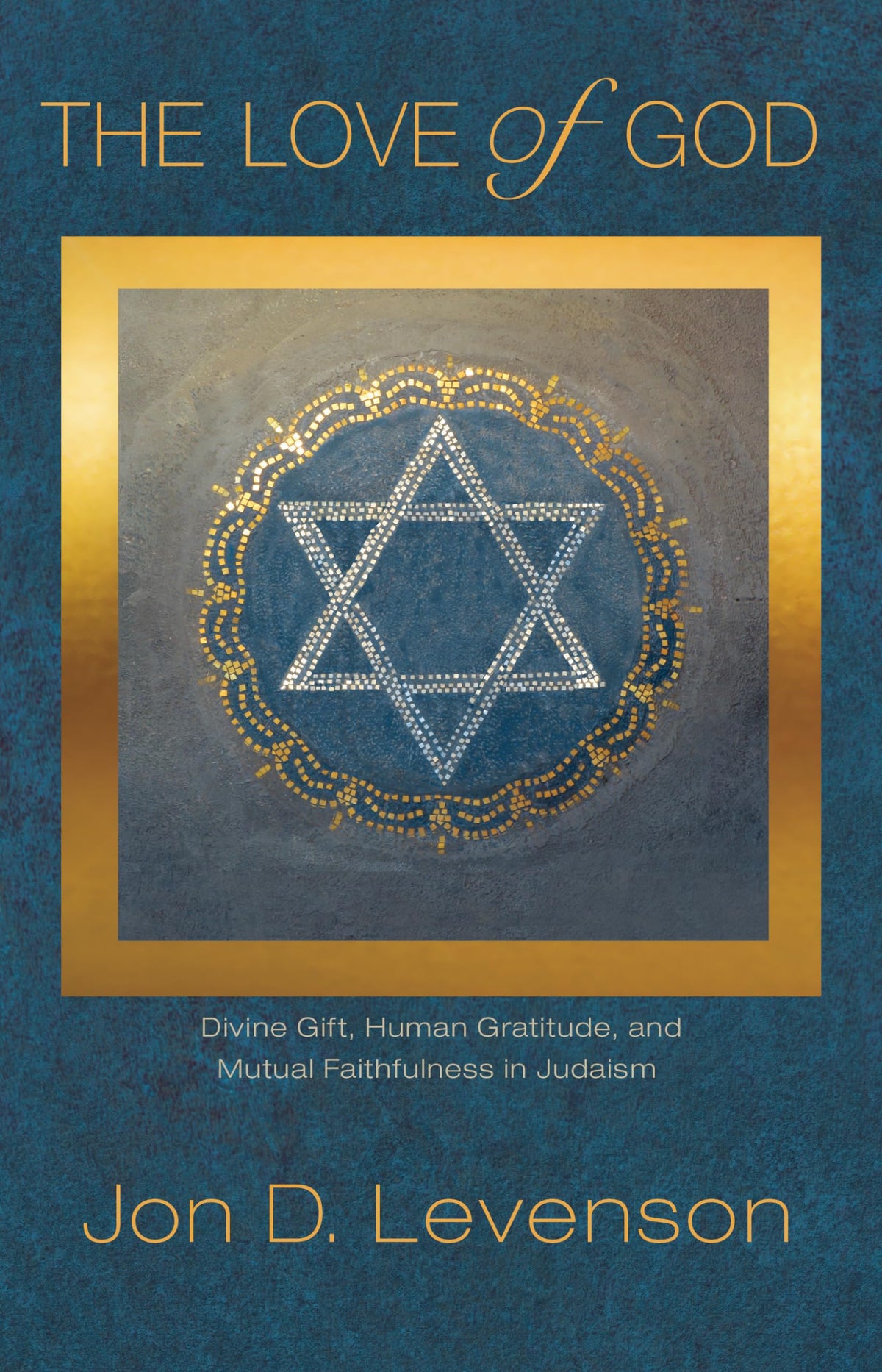 The Love of God: Divine Gift, Human Gratitude, and Mutual Faithfulness in Judaism (Library of Jewish Ideas, 8)