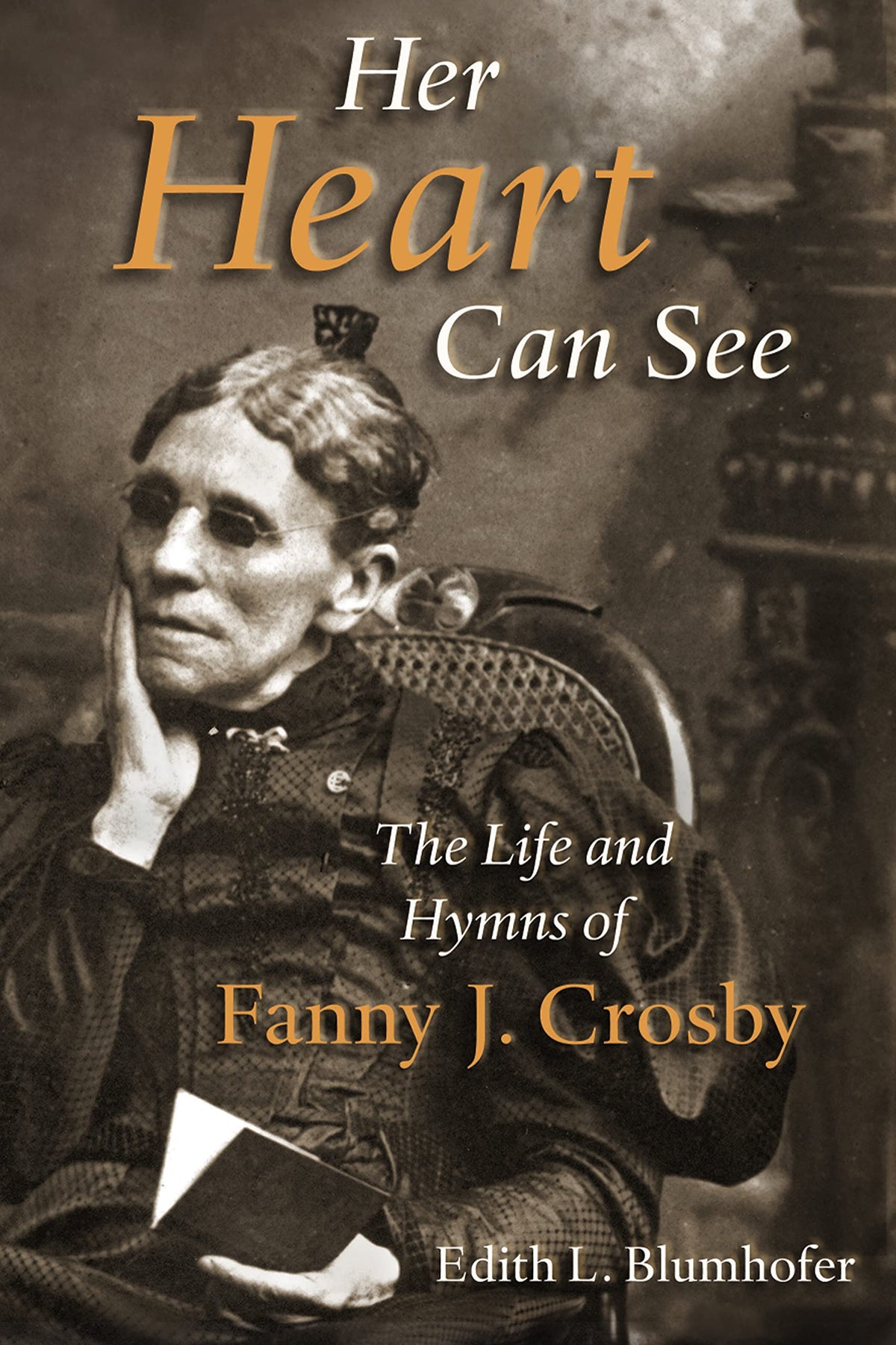 Her Heart Can See: The Life and Hymns of Fanny J. Crosby (Library of Religious Biography (LRB))