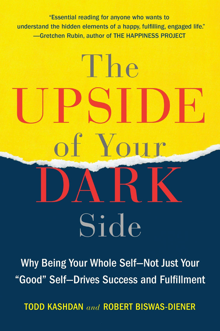 The Upside of Your Dark Side: Why Being Your Whole Self (Paperback)