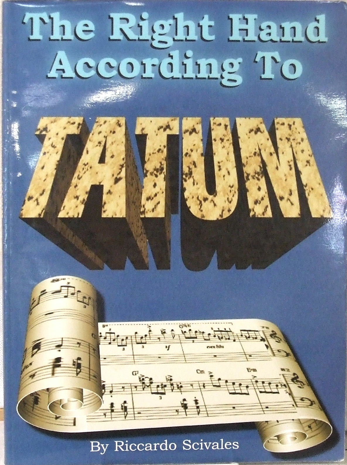 The Right Hand According to Tatum: A Guide to Tatum's Improvisational Techniques Plus 10 Transcribed Piano Solos