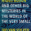 How to Find a Higgs Boson―and Other Big Mysteries in the World of the Very Small