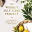 The Weekly Self-Care Project: A Challenge to Journal, Reflect, and Invite Balance (The Weekly Project Series)