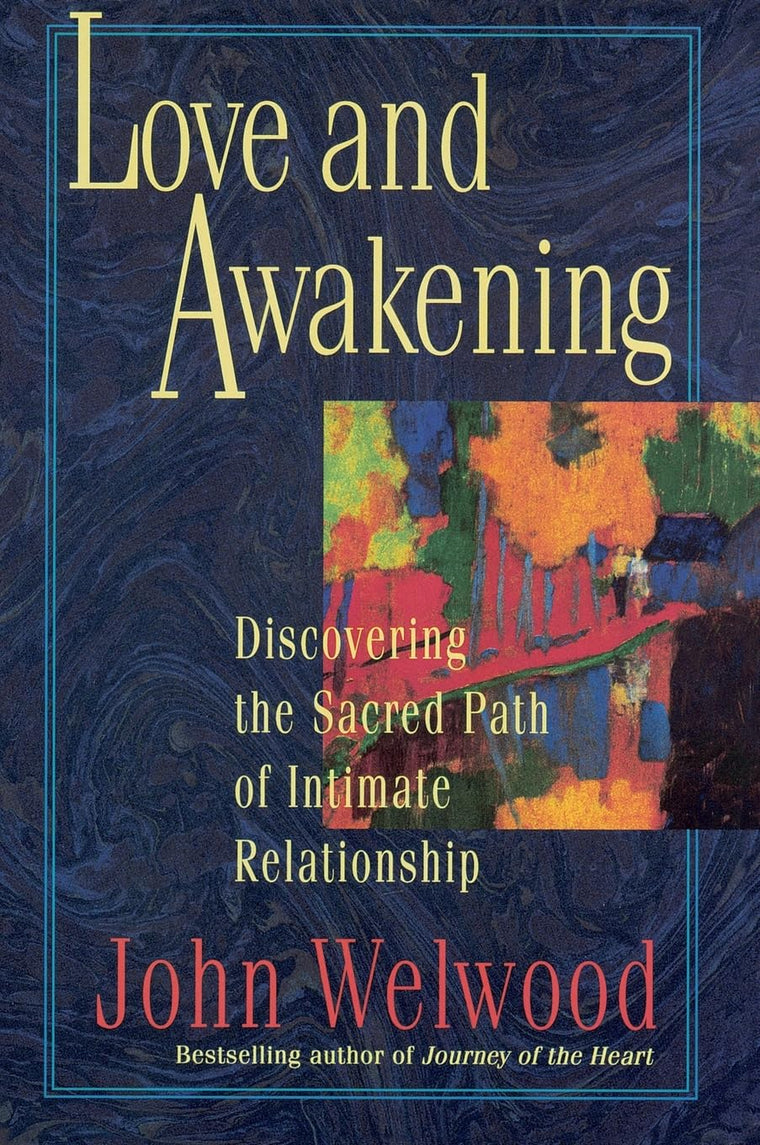 Love and Awakening: Discovering the Sacred Path of Intimate