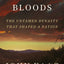 American Bloods: The Untamed Dynasty That Shaped a Nation