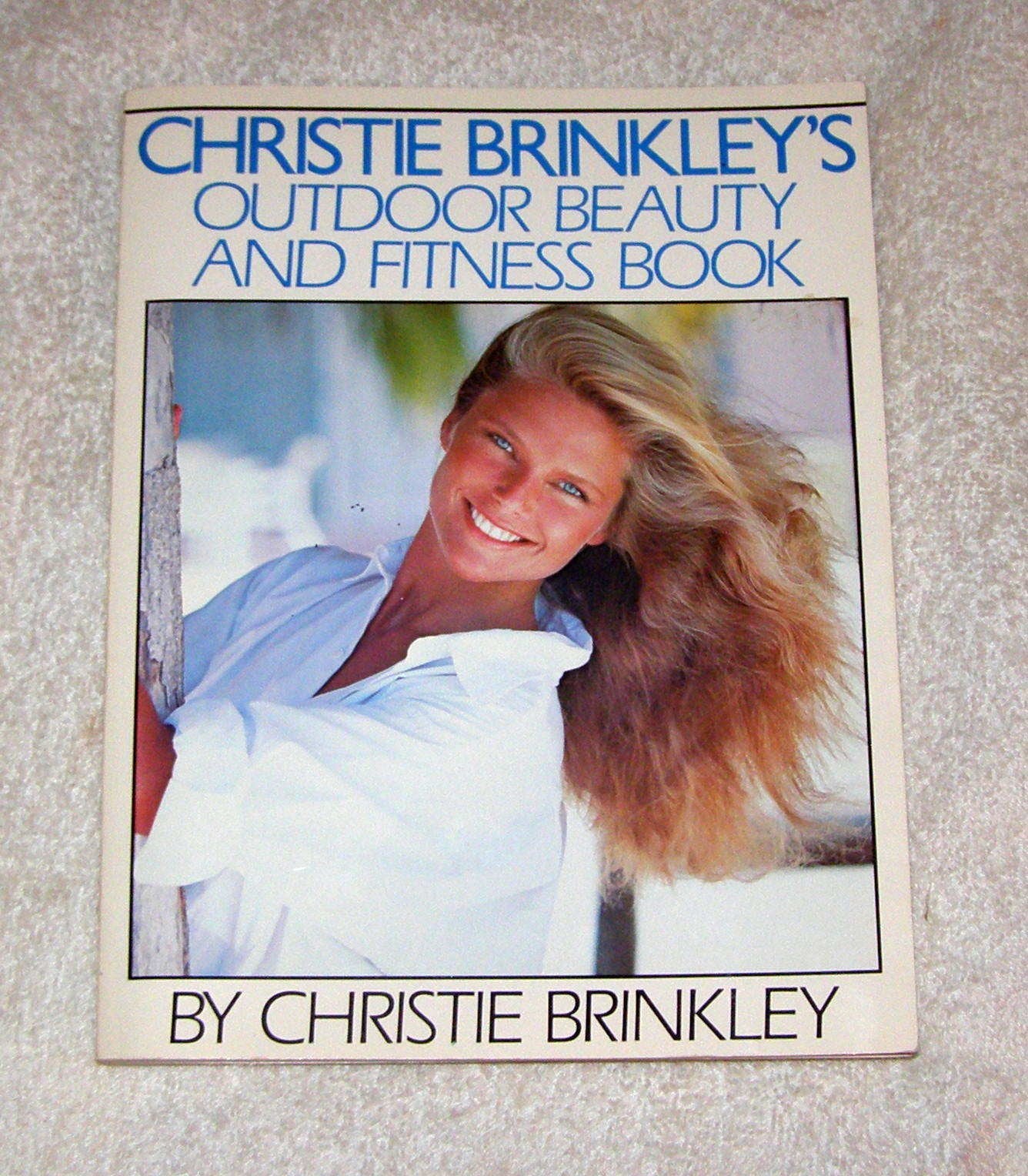 Christie Brinkley's Outdoor Beauty and Fitness Book by Brink