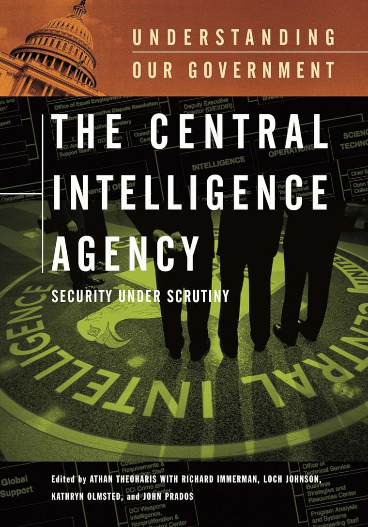 The Central Intelligence Agency: Security under Scrutiny (Understanding Our Government)