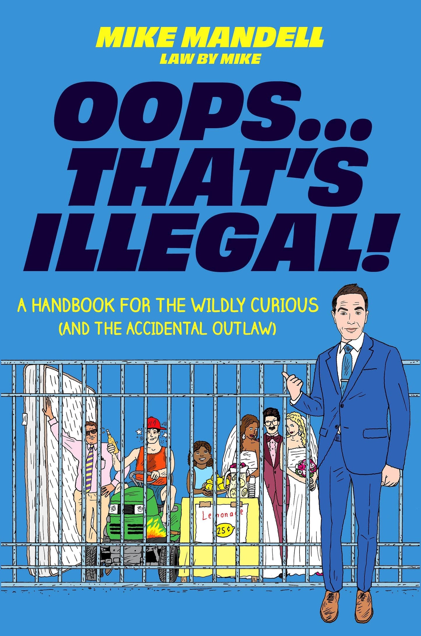 Oops…That’s Illegal!: A Handbook for the Wildly Curious (and the Accidental Outlaw)