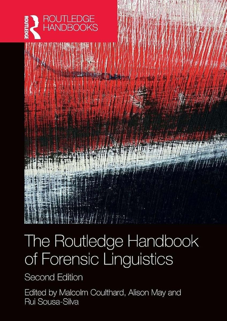 The Routledge Handbook of Forensic Linguistics (Routledge Handbooks in Applied Linguistics)