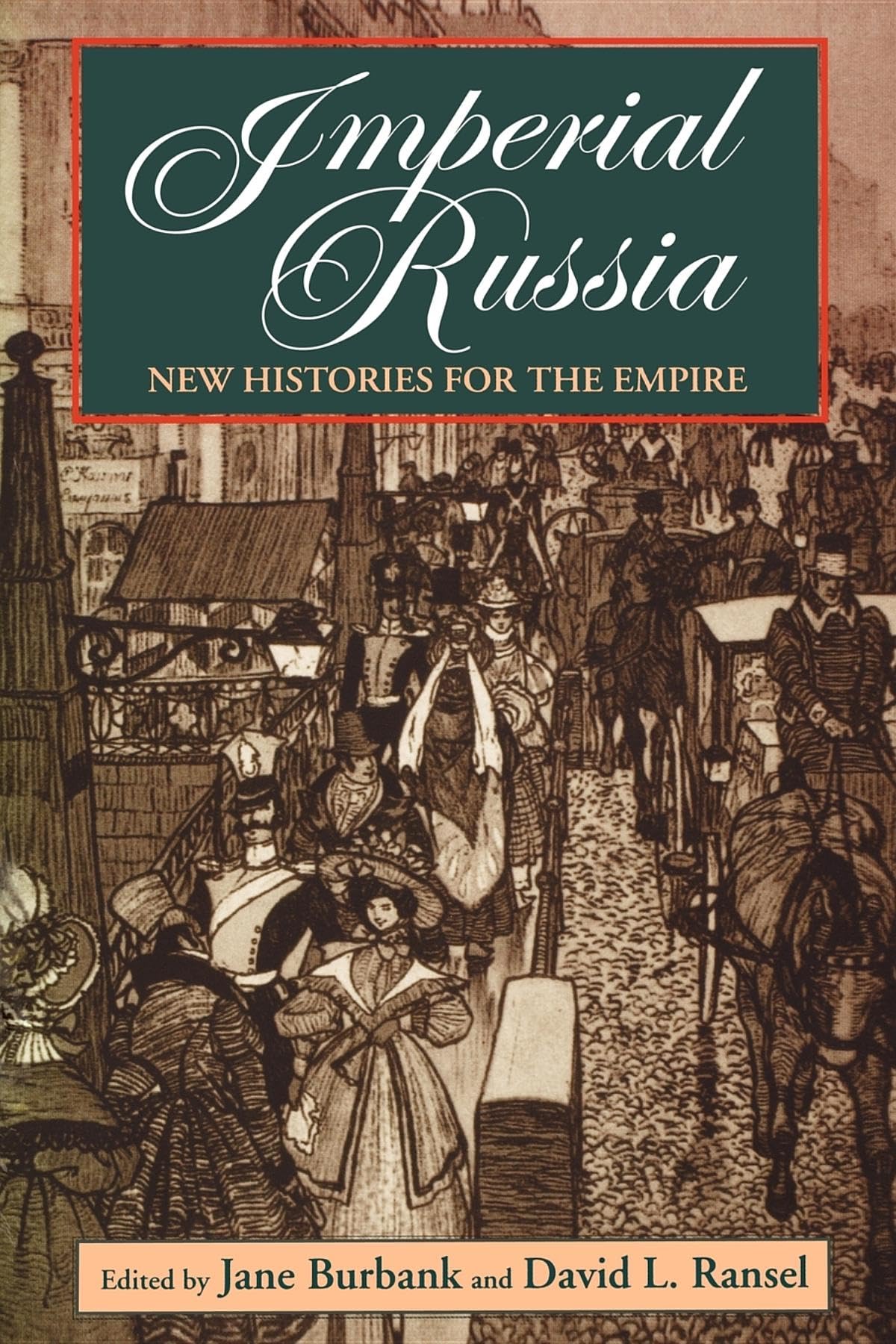 Imperial Russia: New Histories for the Empire (Indiana-Michigan Series in Russian and East European Studies)