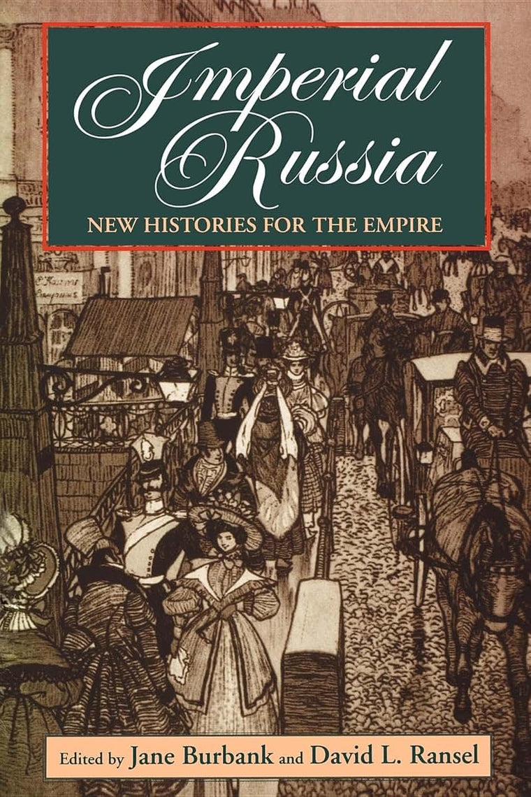 Imperial Russia: New Histories for the Empire (Indiana-Michigan Series in Russian and East European Studies)