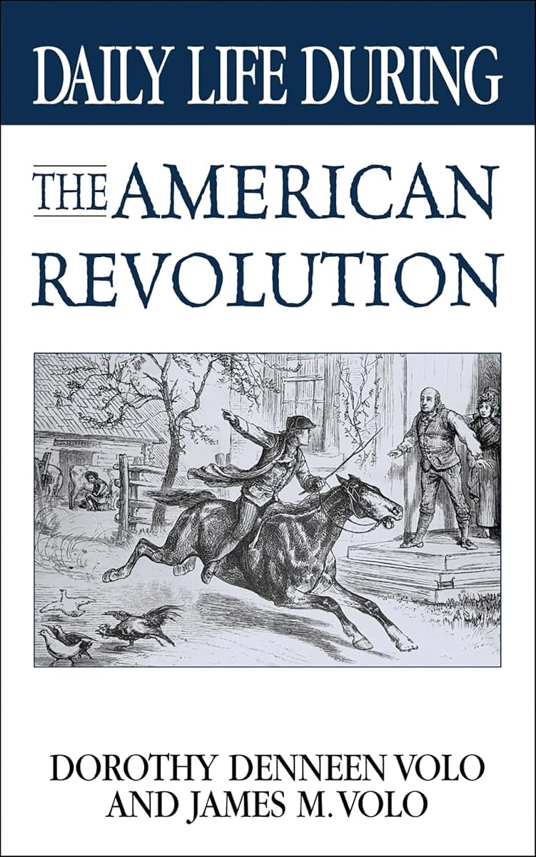Daily Life During the American Revolution (The Greenwood Press Daily Life Through History Series)