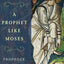 A Prophet Like Moses: Prophecy, Law, and Israelite Religion