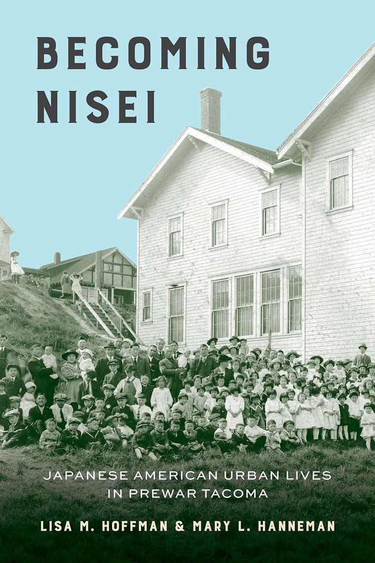 Becoming Nisei: Japanese American Urban Lives in Prewar Tacoma