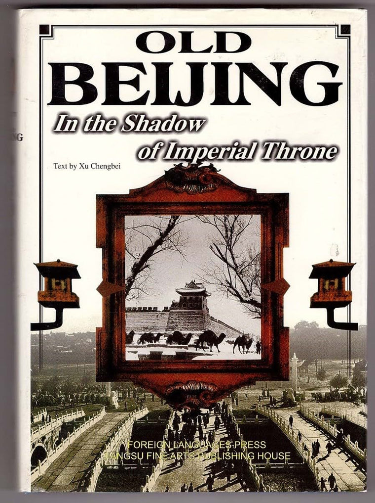 Old Beijing: In the Shadow of the Imperial Throne