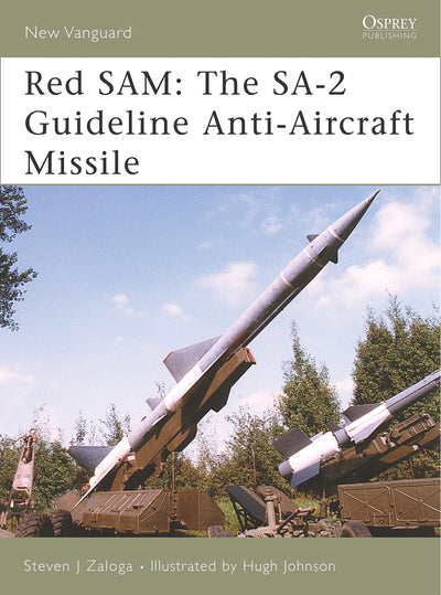 Red SAM: The SA-2 Guideline Anti-Aircraft Missile (New Vanguard)
