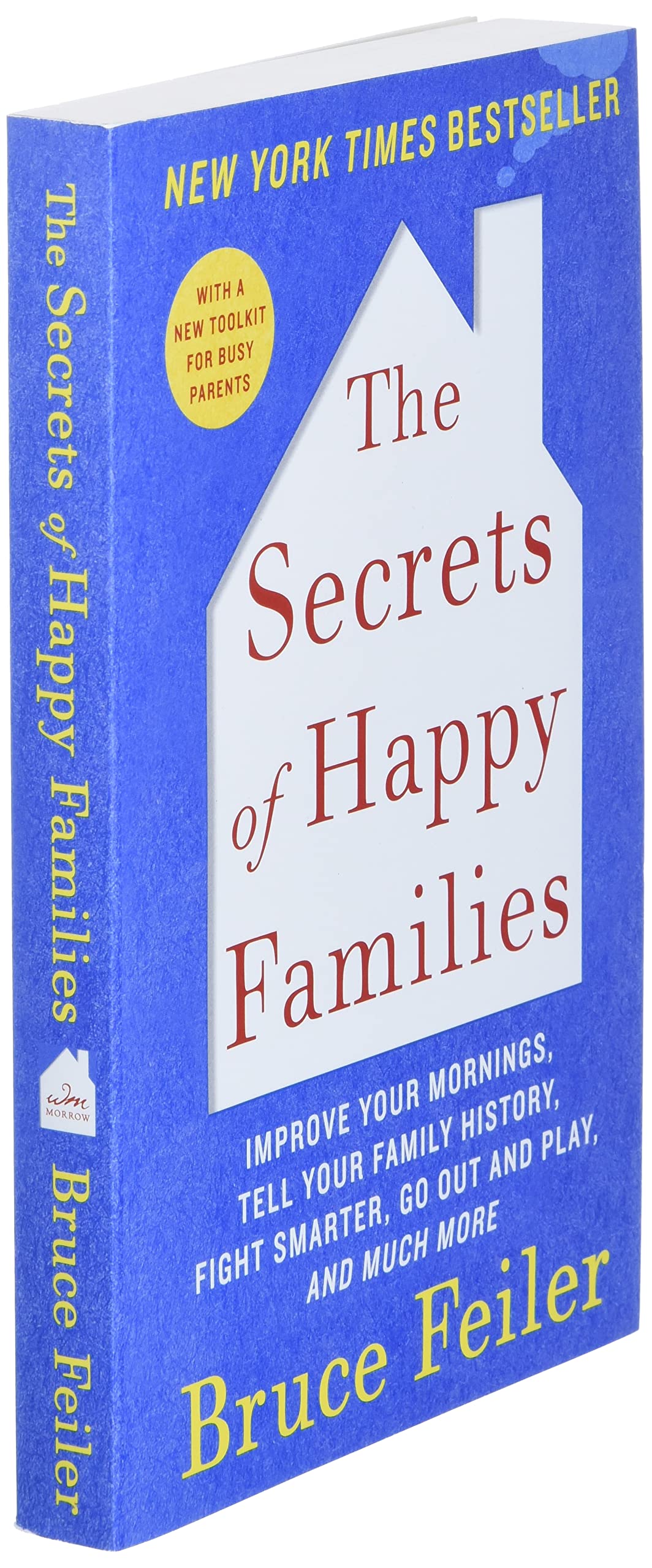 The Secrets of Happy Families: Improve Your Mornings, Tell Your Family History, Fight Smarter, Go Out and Play, and Much More