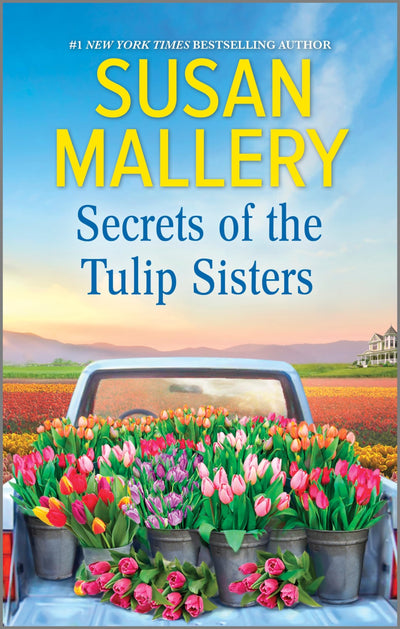 Secrets of the Tulip Sisters: A NYT Bestseller Small Town Relationship Fiction Novel of Sisterhood