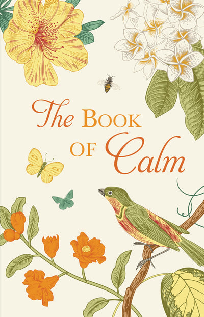 The Book of Calm  Mindfulness, Meditation, Breathing Techniques, Calming Mantras, Uplifting Quotes, and Beautiful Illustrations for Stress Relief and Relaxation