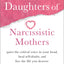 Adult Daughters of Narcissistic Mothers: Quiet the Critical Voice in Your Head, Heal Self-Doubt, and Live the Life You Deserve