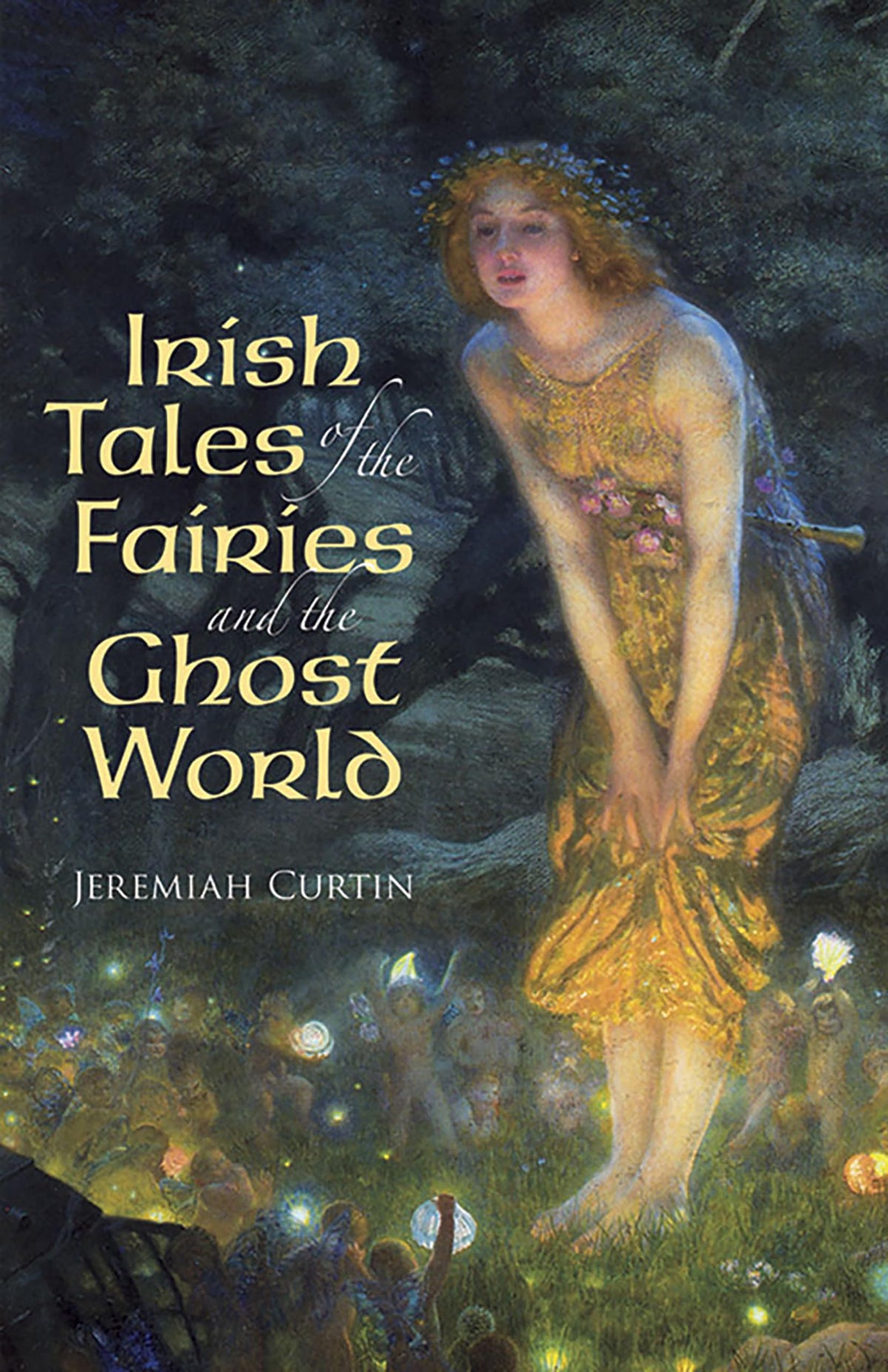 Irish Tales of the Fairies and the Ghost World (Celtic, Irish)
